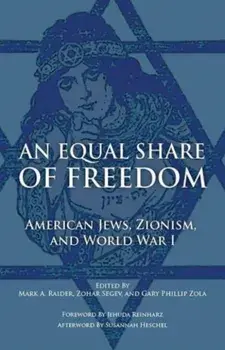 An Equal Share of Freedom. American Jews, Zionism, and World War I, Hardback/***