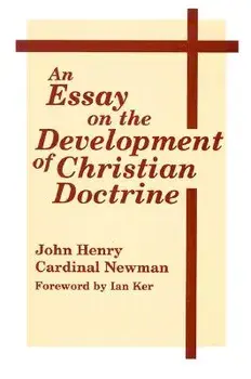 An Essay on the Development of Christian Doctrine, Paperback/John Henry Cardinal Newman