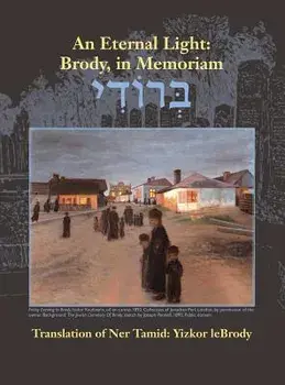 An Eternal Light: Brody, in Memoriam: Translation of Ner Tamid: Yizkor Lebrody, Hardcover/Aviv Meltzer