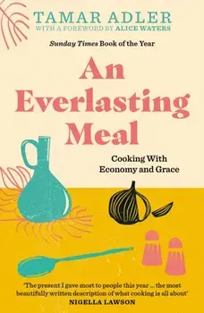 An Everlasting Meal. Cooking with Economy and Grace, Paperback/Tamar Adler