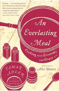 An Everlasting Meal: Cooking with Economy and Grace - Tamar Adler