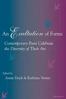 An Exaltation of Forms: Contemporary Poets Celebrate the Diversity of Their Art, Paperback/Annie Ridley Crane Finch