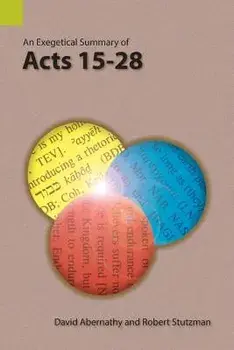 An Exegetical Summary of Acts 15-28, Paperback/David Abernathy