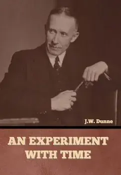 An Experiment with Time, Hardcover/J. W. Dunne