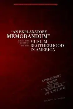 An Explanatory Memorandum: From the Archives of the Muslim Brotherhood in America, Paperback/Mohamed Akram