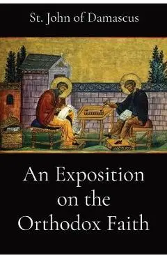 An Exposition on the Orthodox Faith - St John Of Damascus