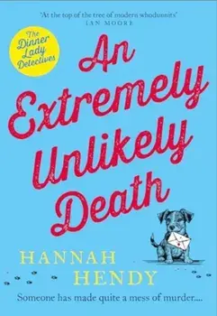 An Extremely Unlikely Death. 'At the top of the tree of modern whodunnits' Ian Moore, Paperback/Hannah Hendy