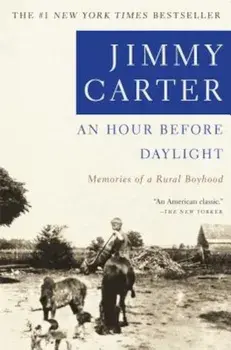 An Hour Before Daylight: Memoirs of a Rural Boyhood, Paperback/Jimmy Carter