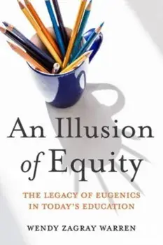 An Illusion of Equity. The Legacy of Eugenics in Today's Education, Hardback/Eric R. Jackson