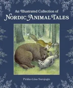 An Illustrated Collection of Nordic Animal Tales, Hardback/Pirkko-Liisa Surojegin