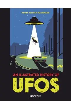 An Illustrated History of UFOs - Adam Allsuch Boardman