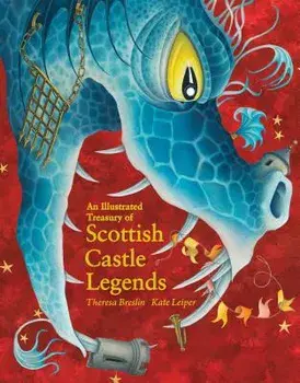 An Illustrated Treasury of Scottish Castle Legends, Hardcover/Theresa Breslin