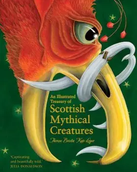 An Illustrated Treasury of Scottish Mythical Creatures, Hardcover/Theresa Breslin