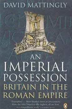 An Imperial Possession. Britain in the Roman Empire, 54 BC - AD 409, Paperback/David Mattingly