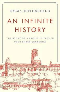 An Infinite History. The Story of a Family in France over Three Centuries, Paperback/Emma Rothschild