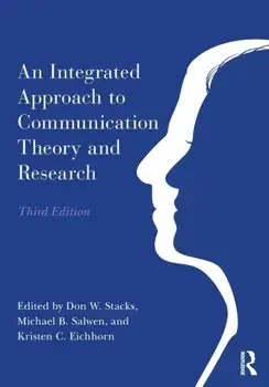 An Integrated Approach to Communication Theory and Research. 3 ed, Paperback/Kristen C. Eichhorn