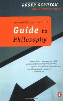 An Intelligent Person's Guide to Philosophy, Paperback/Roger Scruton