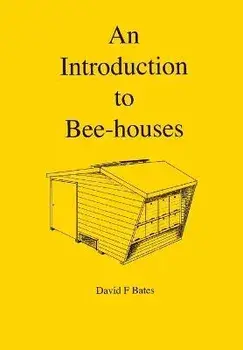 An Introduction to Bee-houses, Paperback/David F. Bates