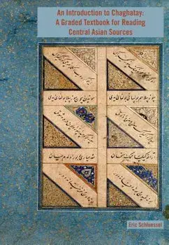 An Introduction to Chaghatay: A Graded Textbook for Reading Central Asian Sources, Paperback/Eric Schluessel