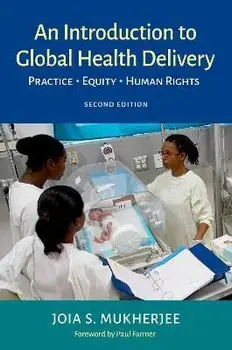 An Introduction to Global Health Delivery: Practice, Equity, Human Rights, Paperback/Joia Mukherjee