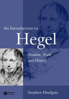 An Introduction to Hegel: Freedom, Truth and History, Paperback/Stephen Houlgate