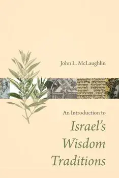 An Introduction to Israel's Wisdom Traditions, Paperback/John L. McLaughlin
