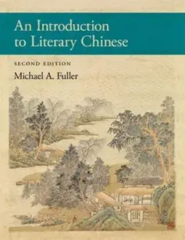 An Introduction to Literary Chinese. Second Edition, Paperback/Michael A. Fuller