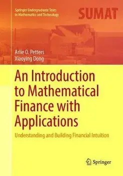 An Introduction to Mathematical Finance with Applications: Understanding and Building Financial Intuition, Paperback/Arlie O. Petters