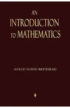 An Introduction To Mathematics - Alfred North Whitehead