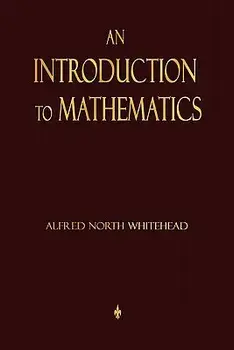 An Introduction to Mathematics, Paperback/Alfred North Whitehead