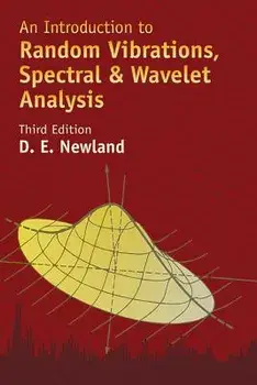 An Introduction to Random Vibrations, Spectral & Wavelet Analysis: Third Edition, Paperback/David Edward Newland