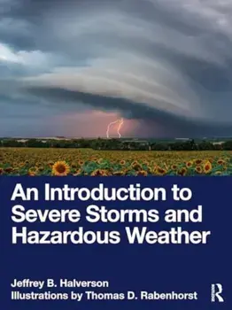 An Introduction to Severe Storms and Hazardous Weather, Paperback/Jeffrey B. Halverson