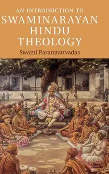 An Introduction to Swaminarayan Hindu Theology, Hardback/Swami Paramtattvadas