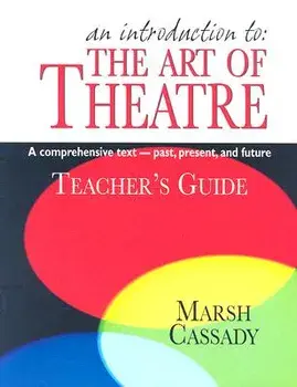 An Introduction To: The Art of Theatre: A Comprehensive Text--Past, Present, and Future, Paperback/Marsh Cassady
