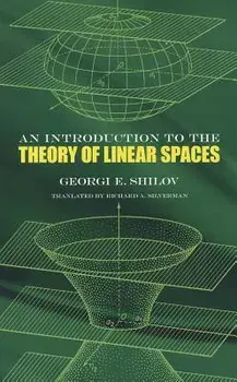 An Introduction to the Theory of Linear Spaces, Paperback/Georgi E. Shilov