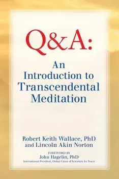 An Introduction to Transcendental Meditation: Improve Your Brain Functioning, Create Ideal Health, and Gain Enlightenment Naturally, Easily, and Effor, Paperback/Robert Keith Wallace