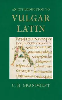 An Introduction to Vulgar Latin, Paperback/Charles Hall Grandgent