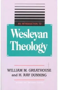 An Introduction to Wesleyan Theology - William M. Greathouse