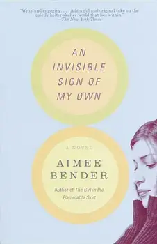 An Invisible Sign of My Own, Paperback/Aimee Bender
