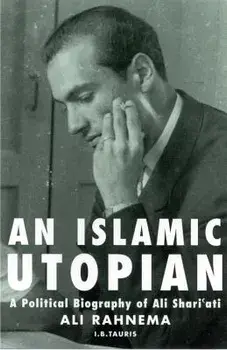 An Islamic Utopian: A Political Biography of Ali Shari'ati, Paperback/Ali Rahnema