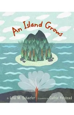 An Island Grows - Lola M. Schaefer
