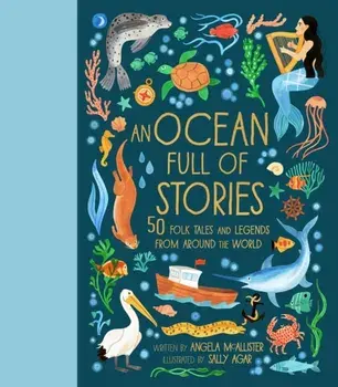 An Ocean Full of Stories. 50 Folktales and Legends from Around the World, Hardback/Angela McAllister