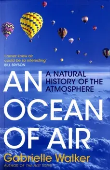 An Ocean of Air. A Natural History of the Atmosphere, Paperback/Gabrielle Walker
