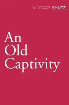 An Old Captivity, Paperback/Nevil Shute