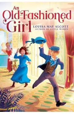 An Old-Fashioned Girl - Louisa May Alcott