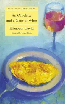 An Omelette and a Glass of Wine, Paperback/Elizabeth David