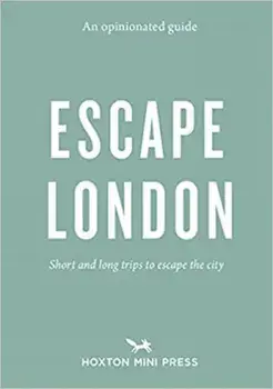 An Opinionated Guide: Escape London. Day trips and weekends out of the city, Paperback/Sonya Barber