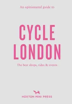 An Opinionated Guide To Cycle London, Paperback/Rachel Segal Hamilton