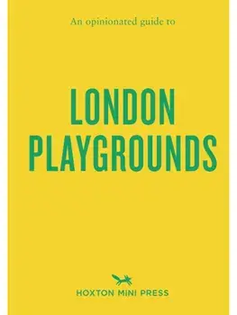 An Opinionated Guide to London Playgrounds, Paperback/Emmy Watts
