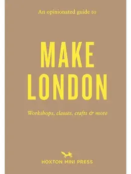 An Opinionated Guide to Make London, Paperback/Riya Patel